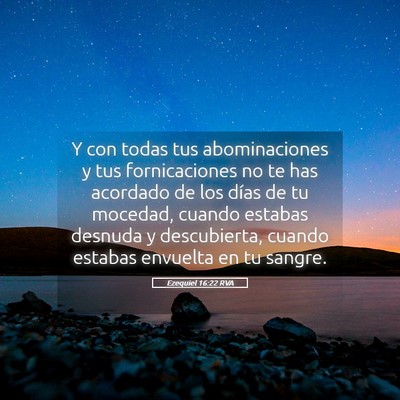 Picture 05 - Ezequiel 16:22 RVA - Y con todas tus abominaciones y tus fornicaciones - Bible Verse Picture