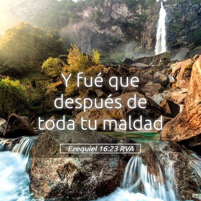 Picture 05 - Ezequiel 16:23 RVA - Y fué que después de toda tu - Bible Verse Picture