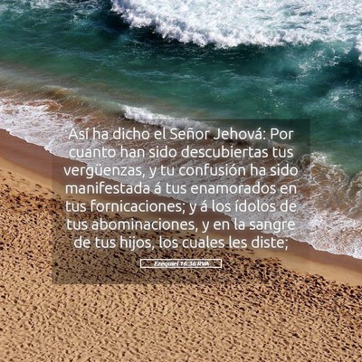 Picture 05 - Ezequiel 16:36 RVA - Así ha dicho el Señor Jehová: Por cuanto han - Bible Verse Picture