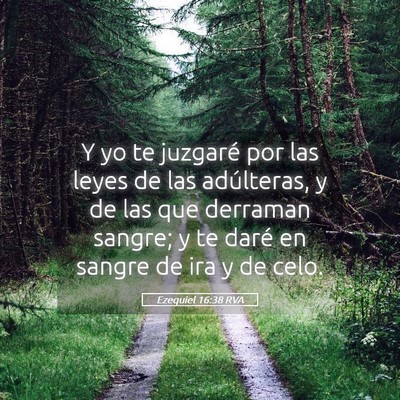 Picture 05 - Ezequiel 16:38 RVA - Y yo te juzgaré por las leyes de las adúlteras, - Bible Verse Picture