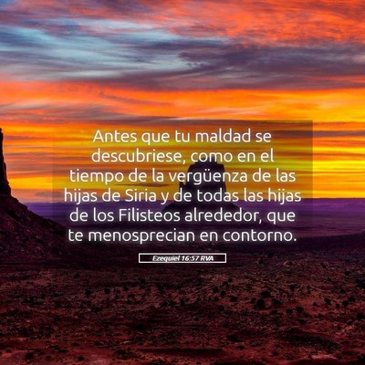 Picture 05 - Ezequiel 16:57 RVA - Antes que tu maldad se descubriese, como en el - Bible Verse Picture
