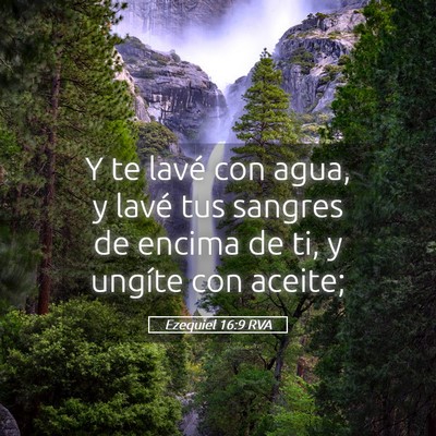 Picture 05 - Ezequiel 16:9 RVA - Y te lavé con agua, y lavé tus sangres de - Bible Verse Picture