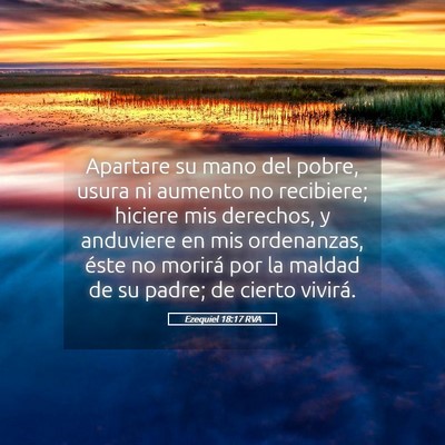 Picture 05 - Ezequiel 18:17 RVA - Apartare su mano del pobre, usura ni aumento no - Bible Verse Picture