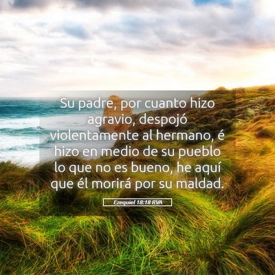 Picture 05 - Ezequiel 18:18 RVA - Su padre, por cuanto hizo agravio, despojó - Bible Verse Picture