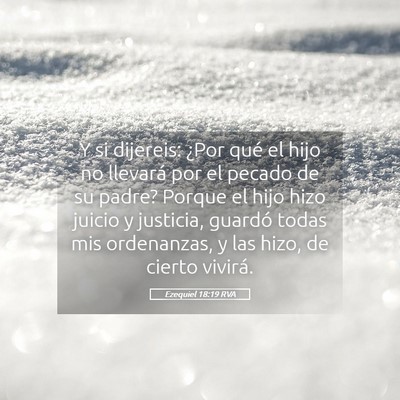 Picture 05 - Ezequiel 18:19 RVA - Y si dijereis: ¿Por qué el hijo no llevará por - Bible Verse Picture