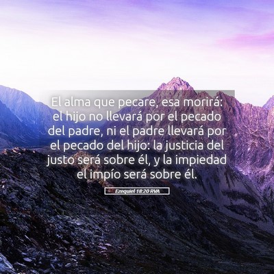 Picture 05 - Ezequiel 18:20 RVA - El alma que pecare, esa morirá: el hijo no - Bible Verse Picture