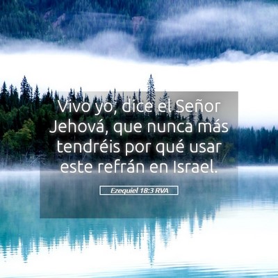 Picture 05 - Ezequiel 18:3 RVA - Vivo yo, dice el Señor Jehová, que nunca más - Bible Verse Picture