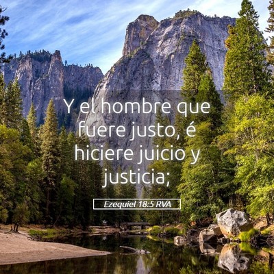 Picture 05 - Ezequiel 18:5 RVA - Y el hombre que fuere justo, é hiciere juicio y - Bible Verse Picture