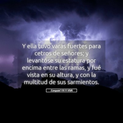 Picture 05 - Ezequiel 19:11 RVA - Y ella tuvo varas fuertes para cetros de - Bible Verse Picture