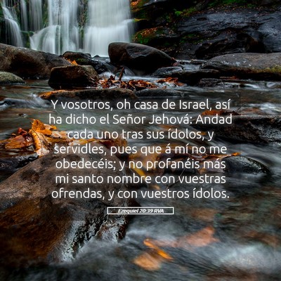 Picture 05 - Ezequiel 20:39 RVA - Y vosotros, oh casa de Israel, así ha dicho el - Bible Verse Picture