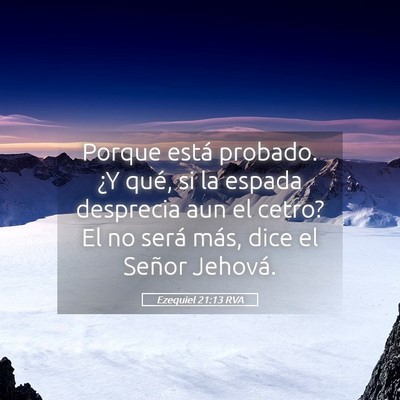 Picture 05 - Ezequiel 21:13 RVA - Porque está probado. ¿Y qué, si la espada - Bible Verse Picture