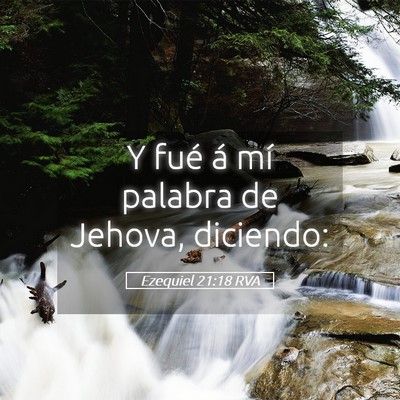 Picture 05 - Ezequiel 21:18 RVA - Y fué á mí palabra de Jehova, - Bible Verse Picture