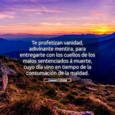 Picture 05 - Ezequiel 21:29 RVA - Te profetizan vanidad, adivínante mentira, para - Bible Verse Picture