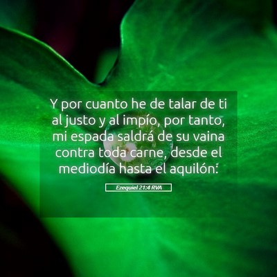 Picture 05 - Ezequiel 21:4 RVA - Y por cuanto he de talar de ti al justo y al - Bible Verse Picture