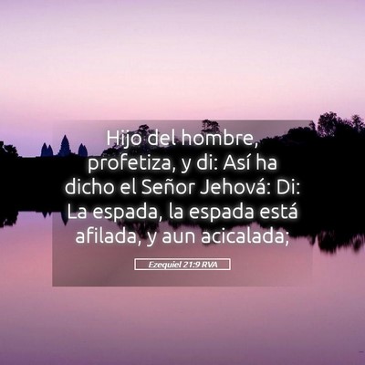 Picture 05 - Ezequiel 21:9 RVA - Hijo del hombre, profetiza, y di: Así ha dicho - Bible Verse Picture