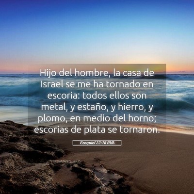 Picture 05 - Ezequiel 22:18 RVA - Hijo del hombre, la casa de Israel se me ha - Bible Verse Picture