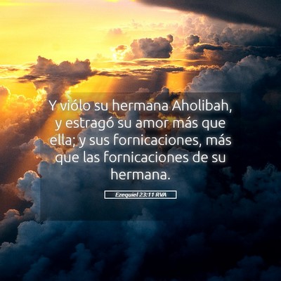 Picture 05 - Ezequiel 23:11 RVA - Y viólo su hermana Aholibah, y estragó su amor - Bible Verse Picture