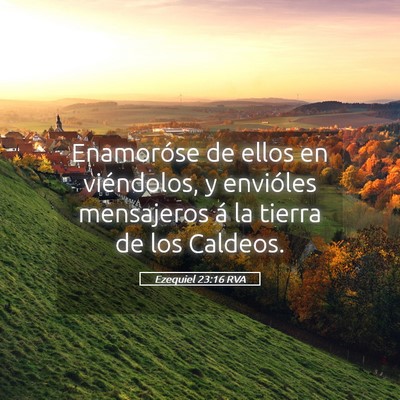 Picture 05 - Ezequiel 23:16 RVA - Enamoróse de ellos en viéndolos, y envióles - Bible Verse Picture