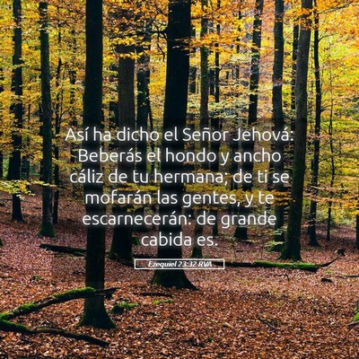 Picture 05 - Ezequiel 23:32 RVA - Así ha dicho el Señor Jehová: Beberás el - Bible Verse Picture