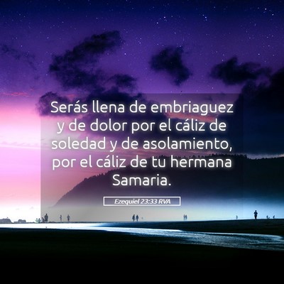Picture 05 - Ezequiel 23:33 RVA - Serás llena de embriaguez y de dolor por el - Bible Verse Picture