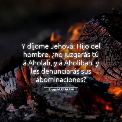 Picture 05 - Ezequiel 23:36 RVA - Y díjome Jehová: Hijo del hombre, ¿no - Bible Verse Picture