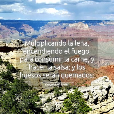Picture 05 - Ezequiel 24:10 RVA - Multiplicando la leña, encendiendo el fuego, - Bible Verse Picture