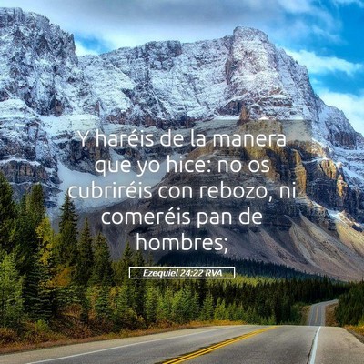 Picture 05 - Ezequiel 24:22 RVA - Y haréis de la manera que yo hice: no os - Bible Verse Picture