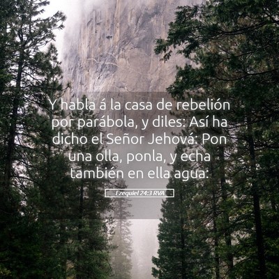 Picture 05 - Ezequiel 24:3 RVA - Y habla á la casa de rebelión por parábola, y - Bible Verse Picture