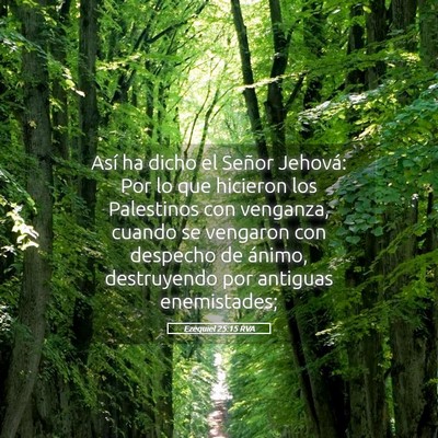 Picture 05 - Ezequiel 25:15 RVA - Así ha dicho el Señor Jehová: Por lo que - Bible Verse Picture