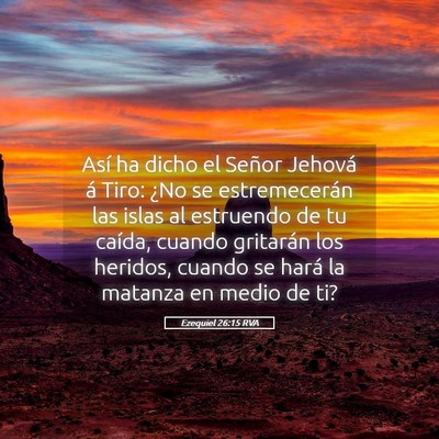 Picture 05 - Ezequiel 26:15 RVA - Así ha dicho el Señor Jehová á Tiro: ¿No se - Bible Verse Picture