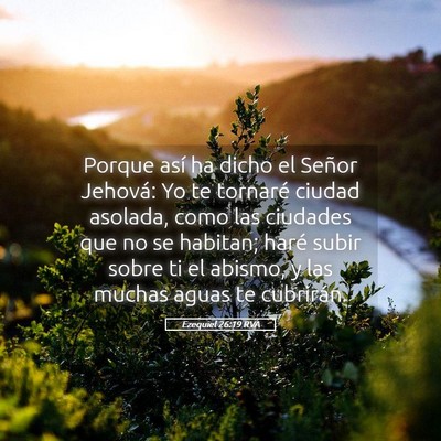 Picture 05 - Ezequiel 26:19 RVA - Porque así ha dicho el Señor Jehová: Yo te - Bible Verse Picture