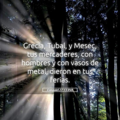 Picture 05 - Ezequiel 27:13 RVA - Grecia, Tubal, y Mesec, tus mercaderes, con - Bible Verse Picture
