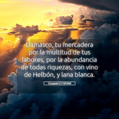 Picture 05 - Ezequiel 27:18 RVA - Damasco, tu mercadera por la multitud de tus - Bible Verse Picture