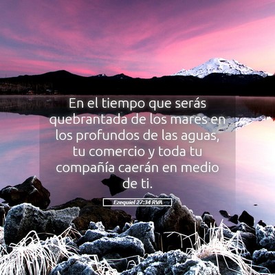 Picture 05 - Ezequiel 27:34 RVA - En el tiempo que serás quebrantada de los mares - Bible Verse Picture