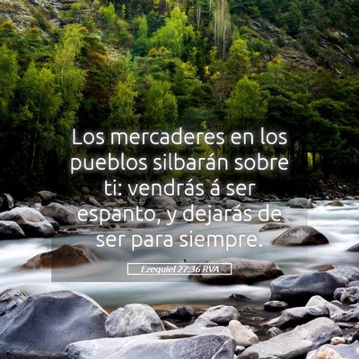 Picture 05 - Ezequiel 27:36 RVA - Los mercaderes en los pueblos silbarán sobre ti: - Bible Verse Picture