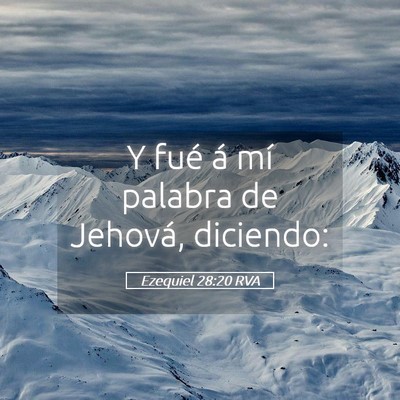 Picture 05 - Ezequiel 28:20 RVA - Y fué á mí palabra de Jehová, - Bible Verse Picture