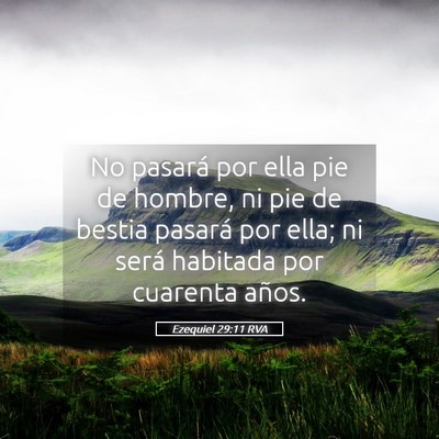 Picture 05 - Ezequiel 29:11 RVA - No pasará por ella pie de hombre, ni pie de - Bible Verse Picture