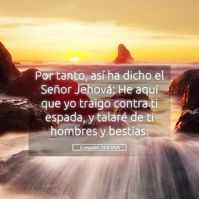Picture 05 - Ezequiel 29:8 RVA - Por tanto, así ha dicho el Señor Jehová: He - Bible Verse Picture