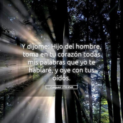 Picture 05 - Ezequiel 3:10 RVA - Y díjome: Hijo del hombre, toma en tu corazón - Bible Verse Picture