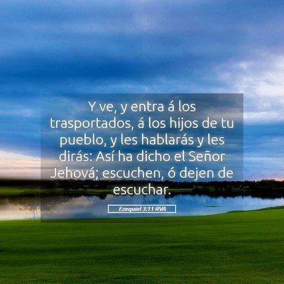 Picture 05 - Ezequiel 3:11 RVA - Y ve, y entra á los trasportados, á los hijos - Bible Verse Picture