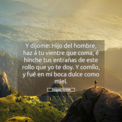 Picture 05 - Ezequiel 3:3 RVA - Y díjome: Hijo del hombre, haz á tu vientre que - Bible Verse Picture