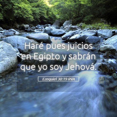 Picture 05 - Ezequiel 30:19 RVA - Haré pues juicios en Egipto y sabrán que yo soy - Bible Verse Picture