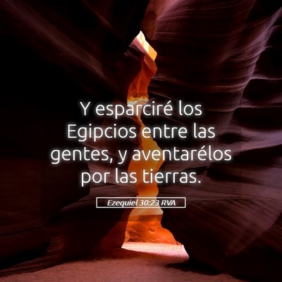 Picture 05 - Ezequiel 30:23 RVA - Y esparciré los Egipcios entre las gentes, y - Bible Verse Picture