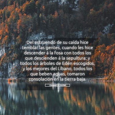 Picture 05 - Ezequiel 31:16 RVA - Del estruendo de su caída hice temblar las - Bible Verse Picture