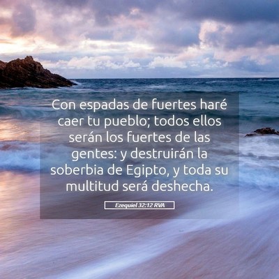 Picture 05 - Ezequiel 32:12 RVA - Con espadas de fuertes haré caer tu pueblo; - Bible Verse Picture
