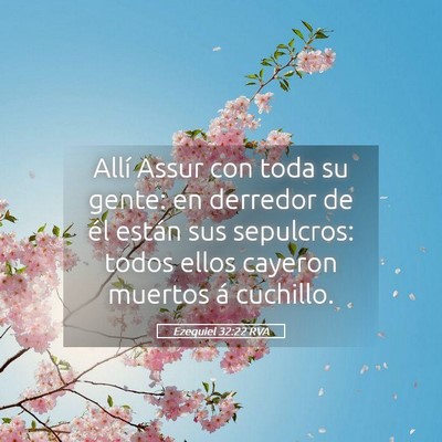 Picture 05 - Ezequiel 32:22 RVA - Allí Assur con toda su gente: en derredor de él - Bible Verse Picture