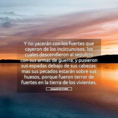 Picture 05 - Ezequiel 32:27 RVA - Y no yacerán con los fuertes que cayeron de los - Bible Verse Picture