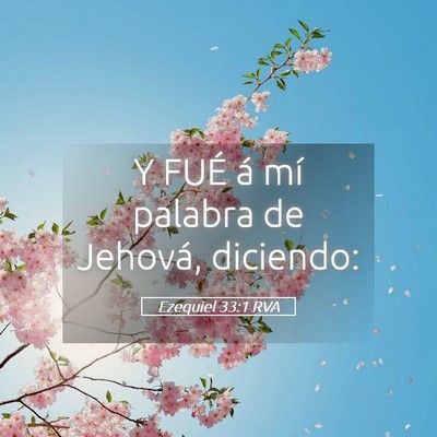 Picture 05 - Ezequiel 33:1 RVA - Y FUÉ á mí palabra de Jehová, - Bible Verse Picture