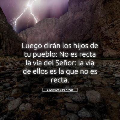 Picture 05 - Ezequiel 33:17 RVA - Luego dirán los hijos de tu pueblo: No es recta - Bible Verse Picture