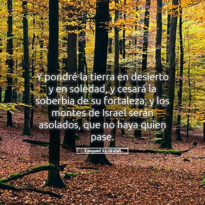 Picture 05 - Ezequiel 33:28 RVA - Y pondré la tierra en desierto y en soledad, y - Bible Verse Picture